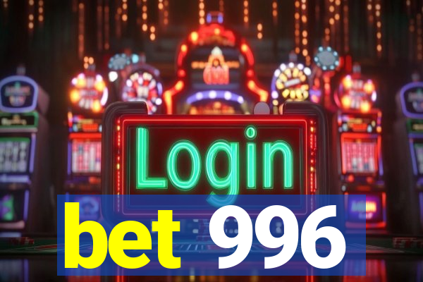 bet 996